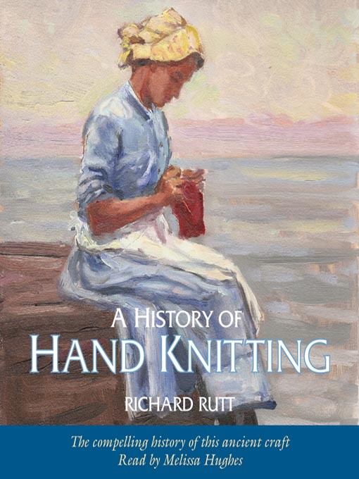 Title details for A History of Hand Knitting by Richard Rutt - Available